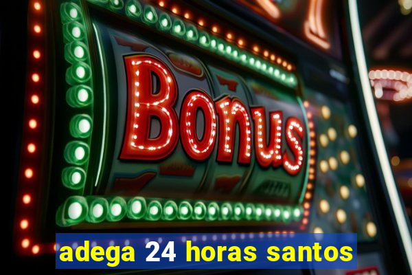 adega 24 horas santos